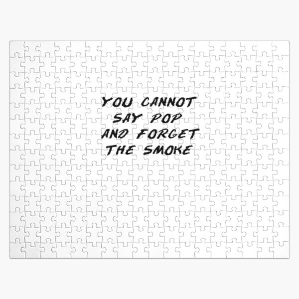 You cannot say pop and forget the smoke Jigsaw Puzzle RB2805 product Offical Pop Smoke Merch