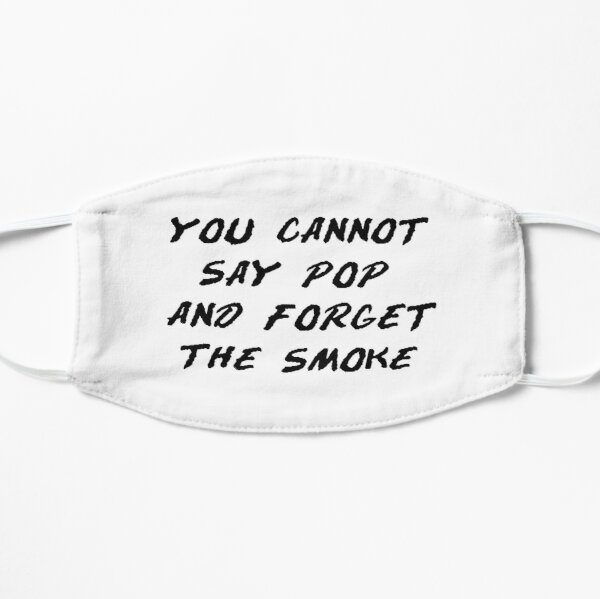 You cannot say pop and forget the smoke Flat Mask RB2805 product Offical Pop Smoke Merch